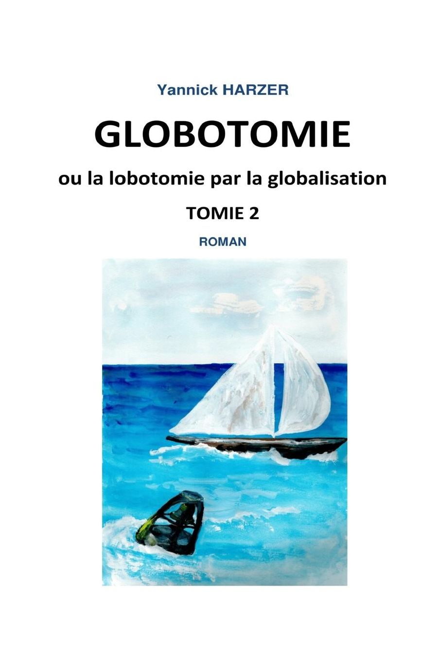 Globotomie ou la lobotomie par la globalisation: Tome 2