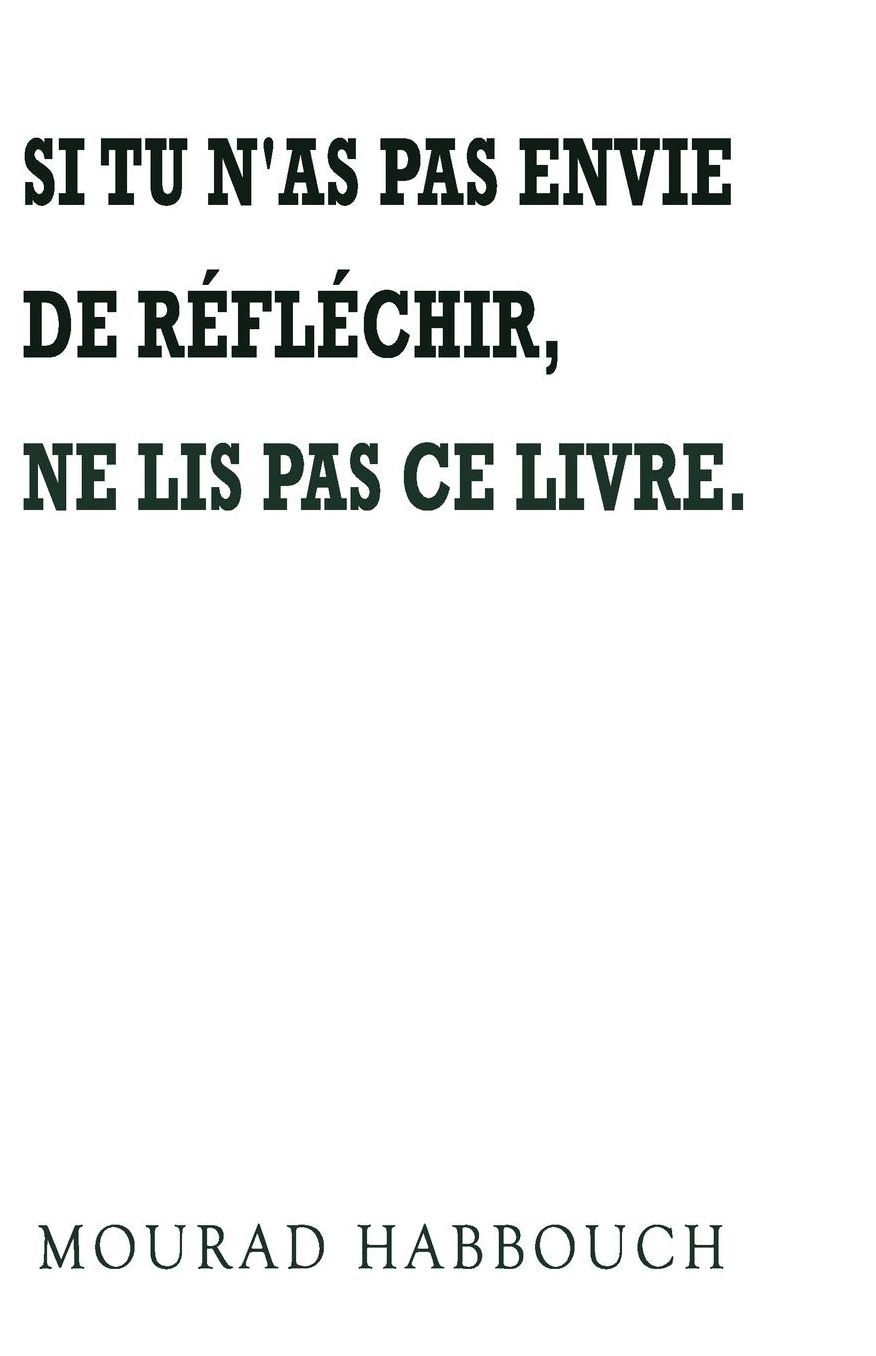 Si Tu N'As Pas Envie de Reflechir, Ne Lis Pas Ce Livre.
