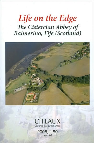 Life on the Edge: The Cistercian Abbey of Balmerino, Fife (Scotland)