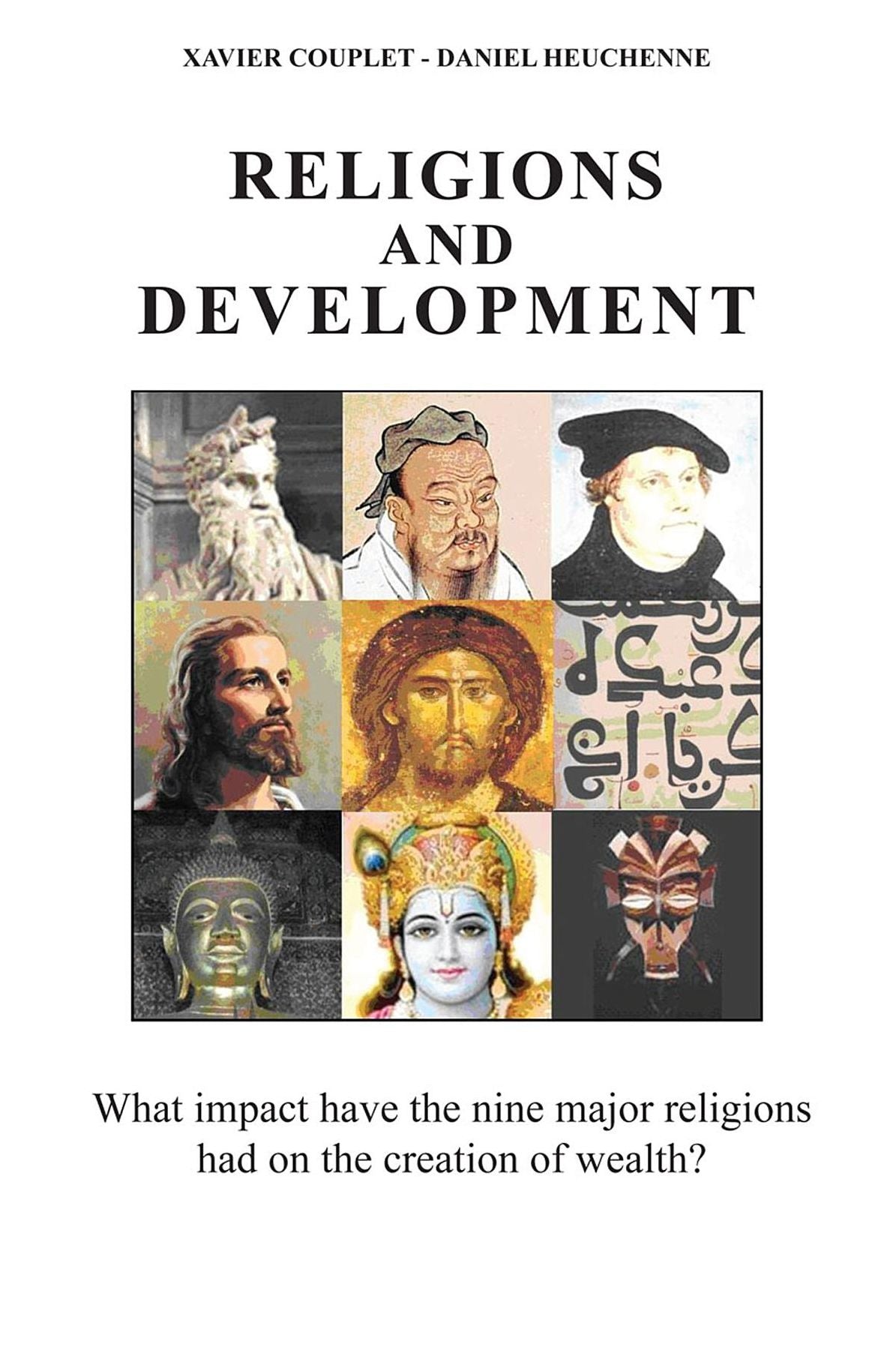 Religions and Development: What Impact Have the Nine Major Religions Had on the Creation of Wealth?