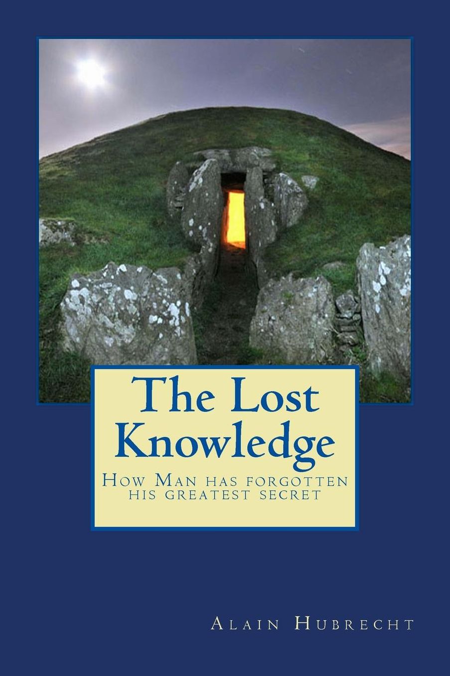 The Lost Knowledge: How Man has forgotten his greatest secret