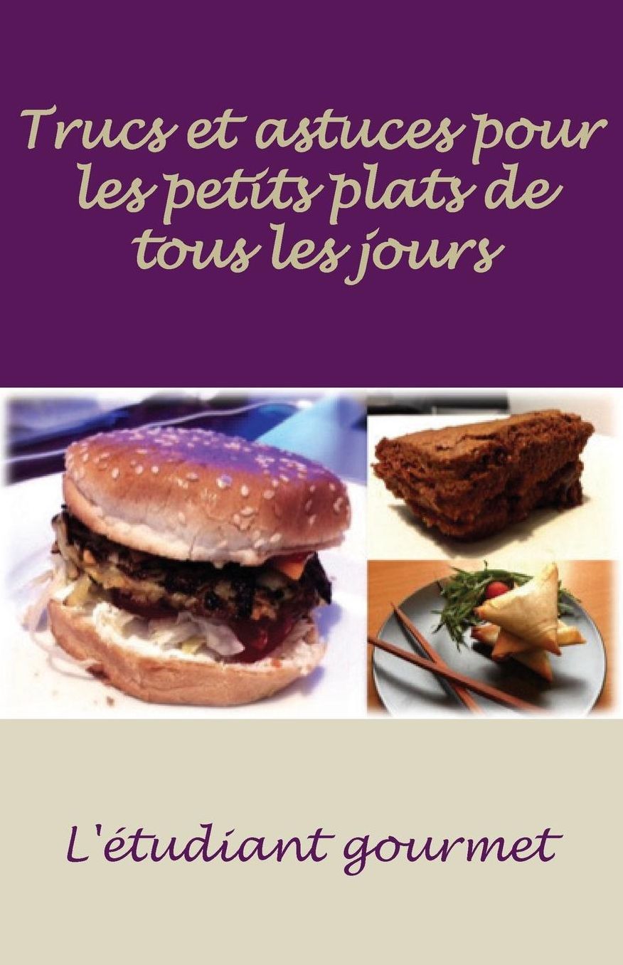 L'étudiant gourmet trucs et astuces pour les petits plats de tous les jours