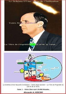 Le Schéma d'Une Nouvelle Civilisation - Votre Ange-Gardien - Le Titre de Propriété du Ciel et de la Terre.: Tome 1 - Votre Âme vaut 10.000 Mondes.