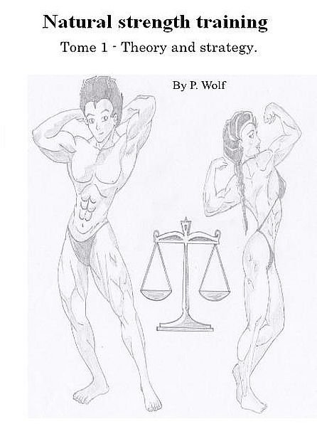 La musculation au naturel - Tome 1 - Théorie et stratégie.