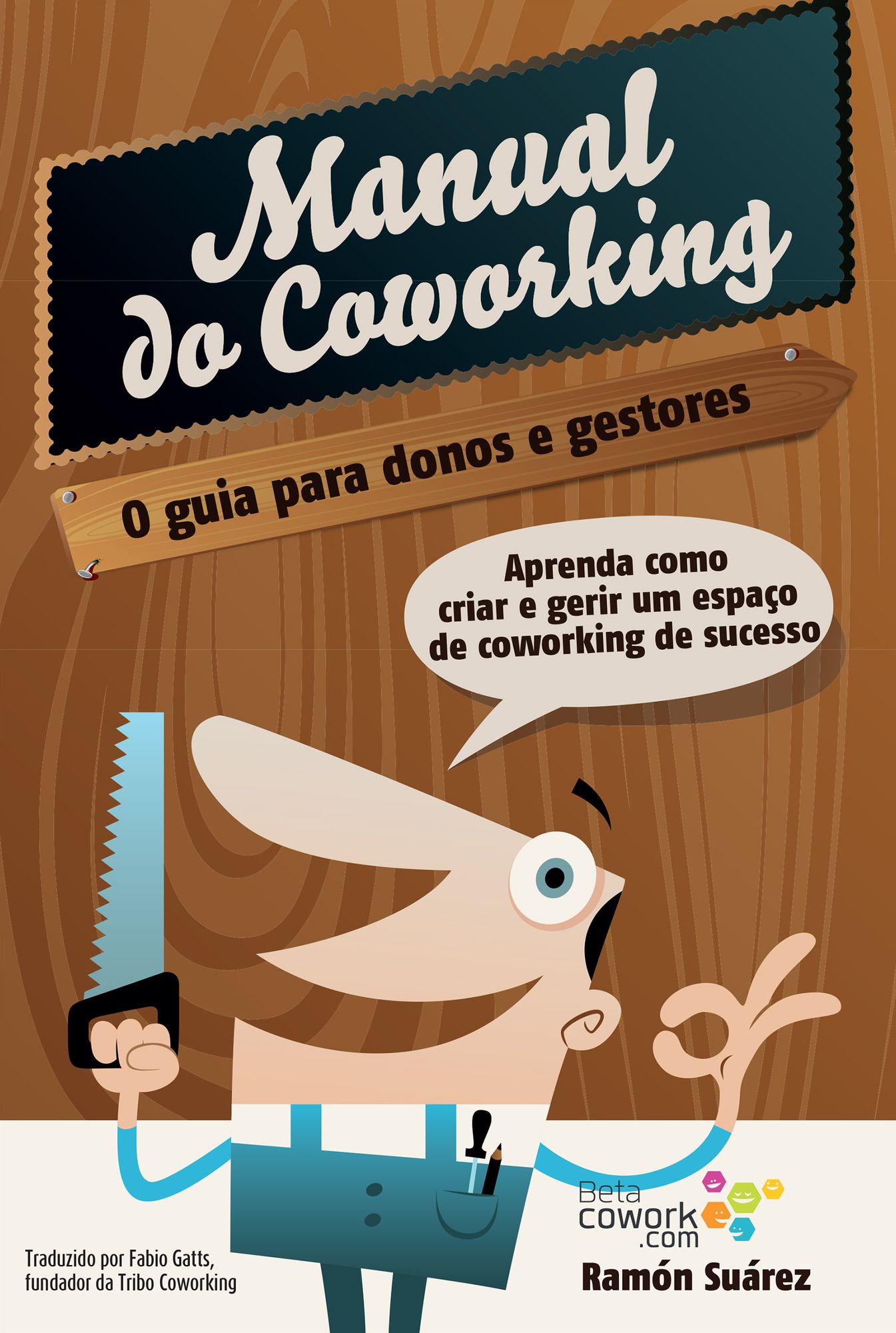 O manual do coworking: Aprenda como criar e gerir um espaço de Coworking de sucesso