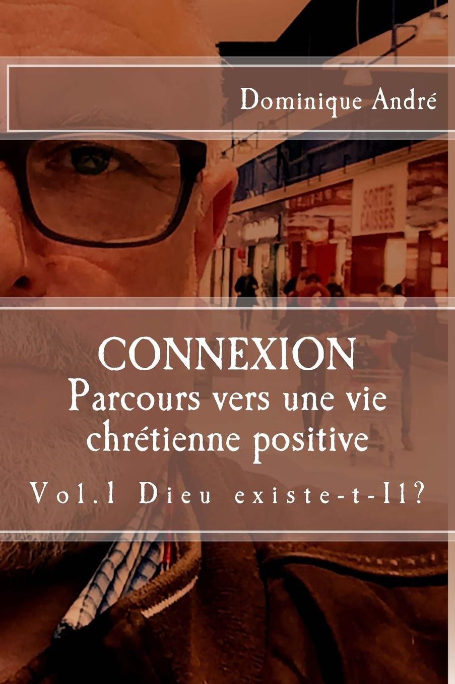 Connexion: Dieu existe t'il? - Cheminement vers une vie chrétienne positive