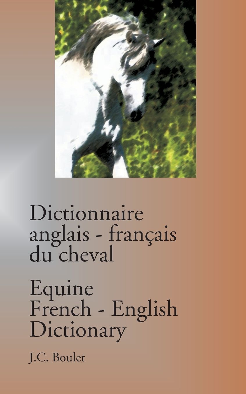 Dictionnaire Anglais-Francais Du Cheval / Equine French-English Dictionary