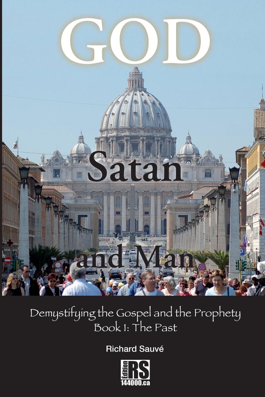 God Satan and Man book-1: Demystifying the Gospel and the Prophety Book-1 : The past