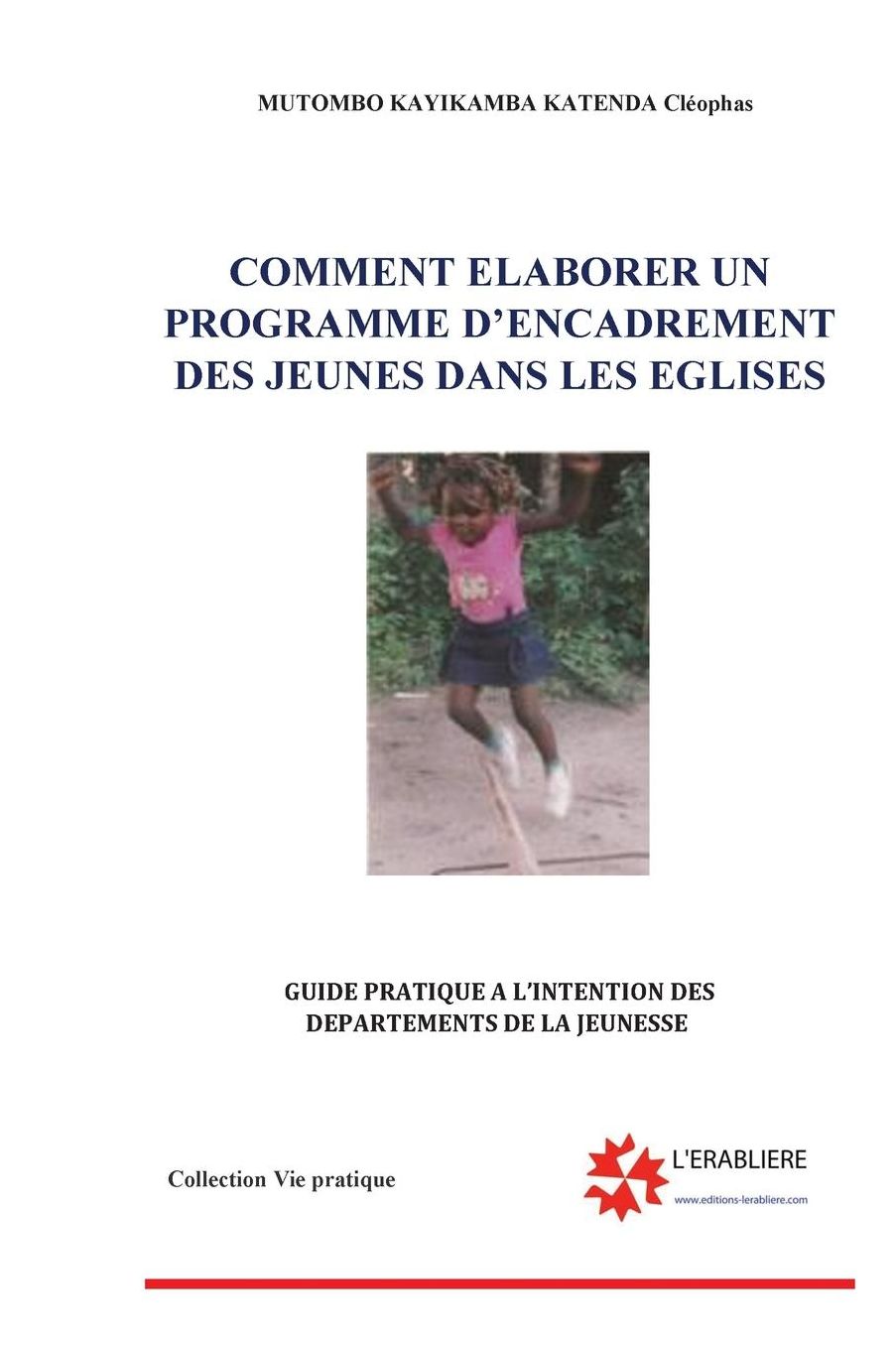 Comment elaborer un programme d'encadrement des jeunes dans les Eglises: Guide pratique a l'intention des depratement de la jeunesse