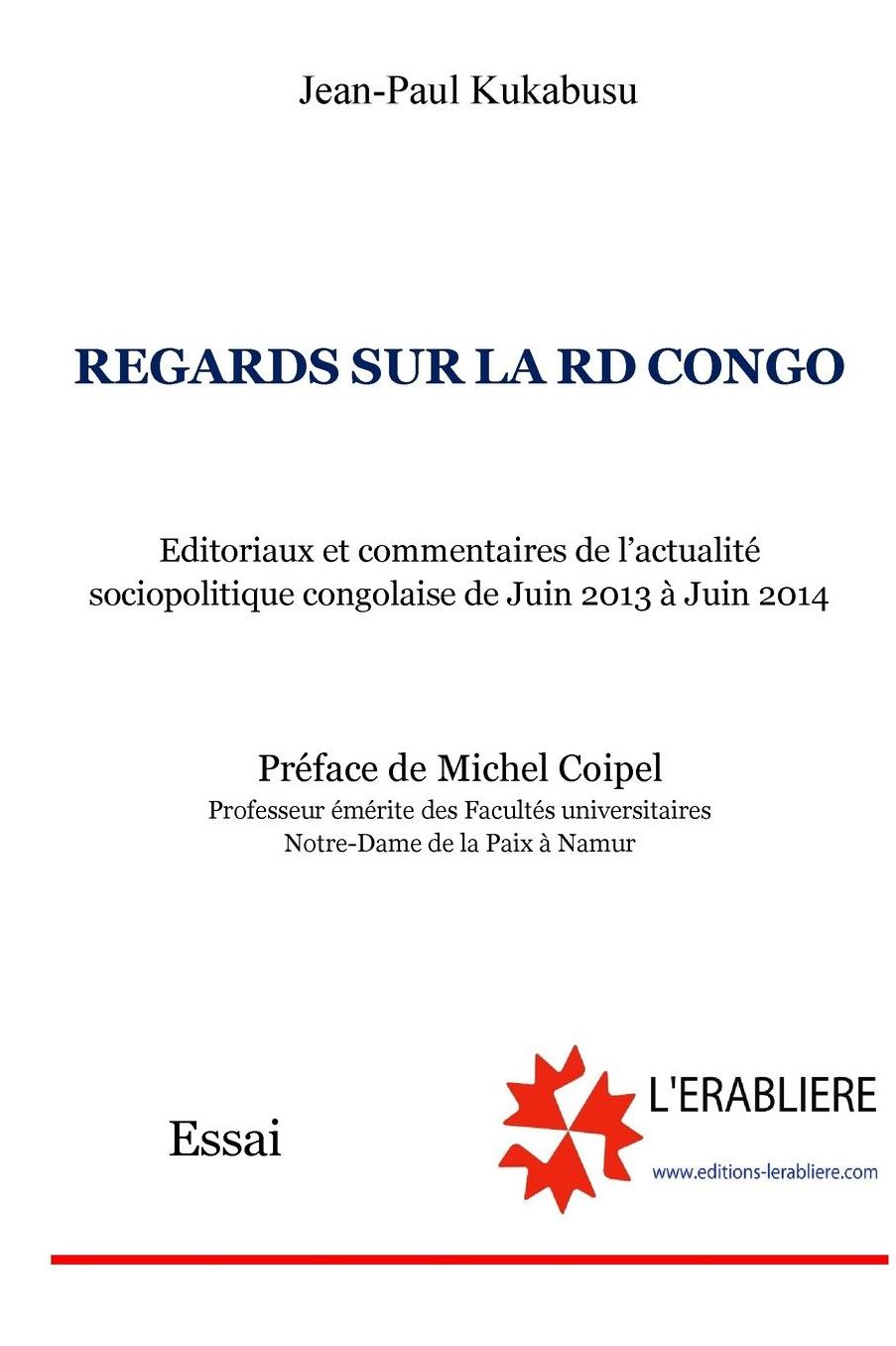 Regards sur la RD Congo: Editoriaux et Commentaires de l'actualité sociopolitique congolaise de Juin 2013 à Juin 2014