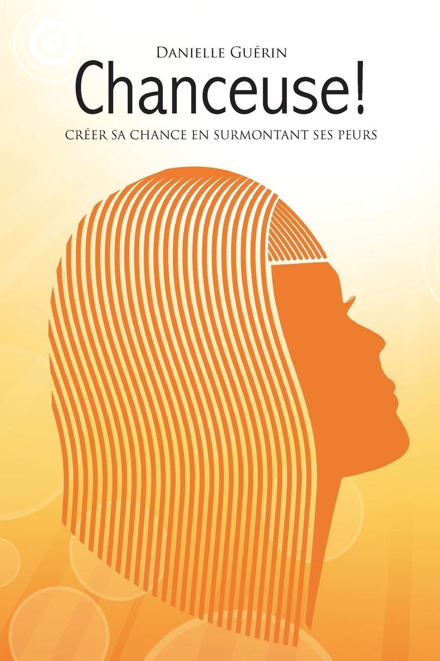 Chanceuse!: Cr er sa chance en surmontant ses peurs