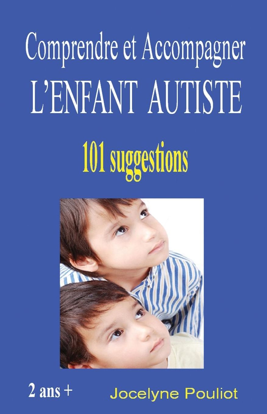 Comprendre et Accompagner L'ENFANT AUTISTE