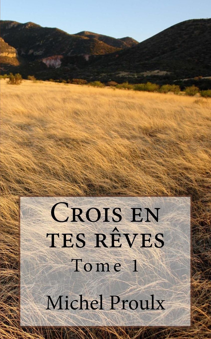 Crois en tes rêves: Tome 1