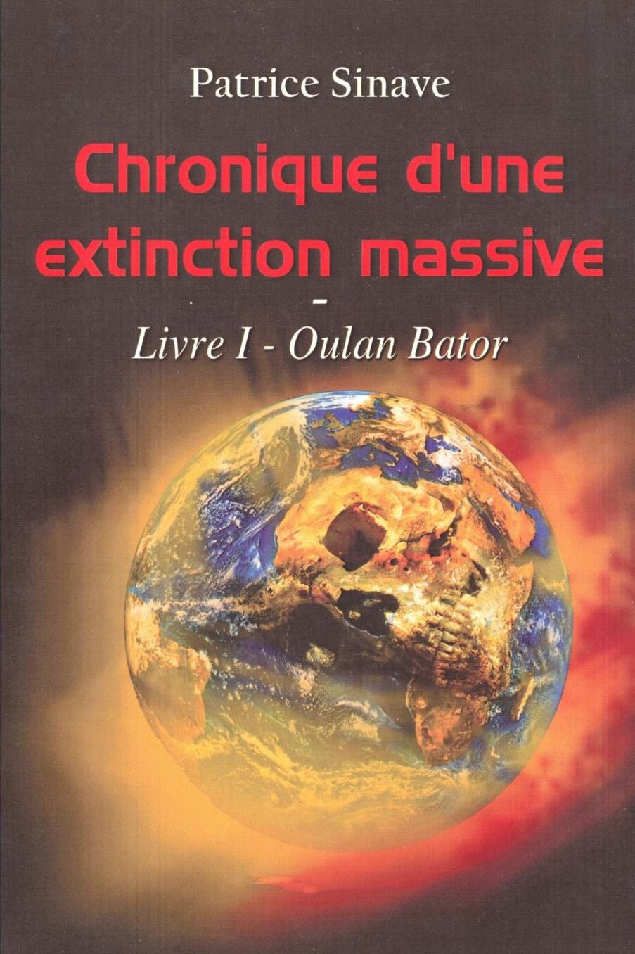 Chronique d'une extinction massive: Livre I - Oulan Bator