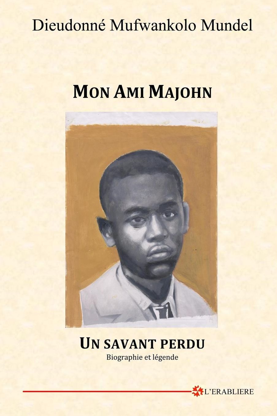 Mon Ami Majohn: Un savant perdu. Biographie et légende