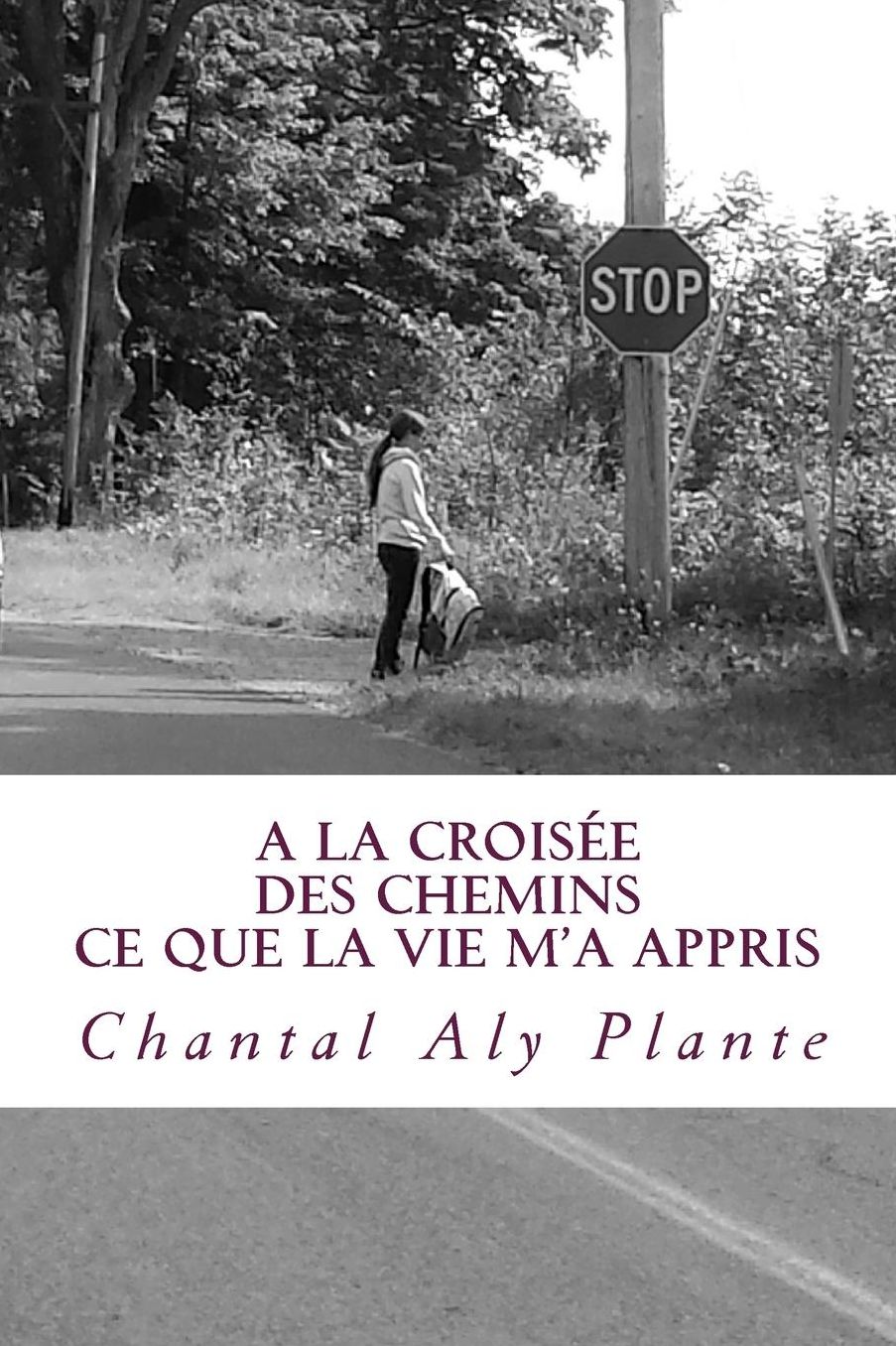 A la croisee des chemins: ce que la vie m'a appris