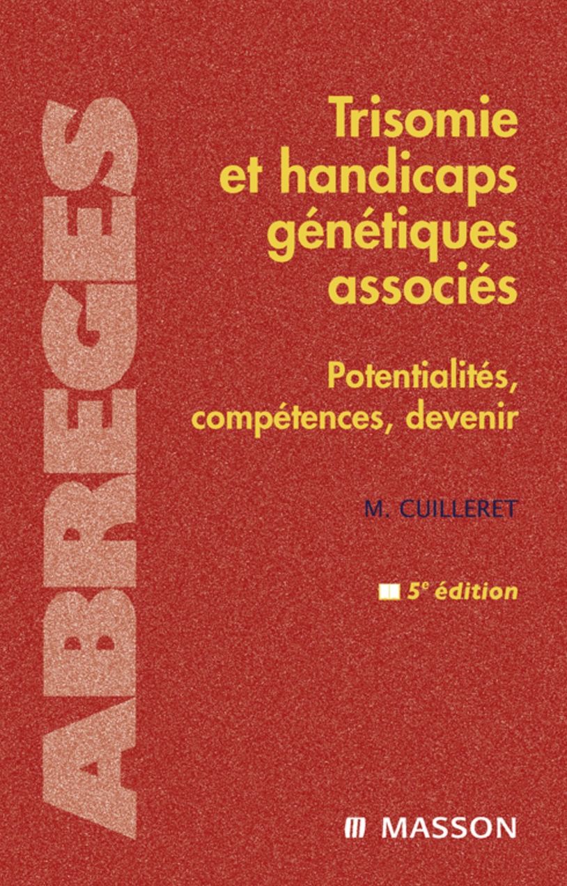 Trisomie et handicaps génétiques associés: Potentialités, compétences, devenir