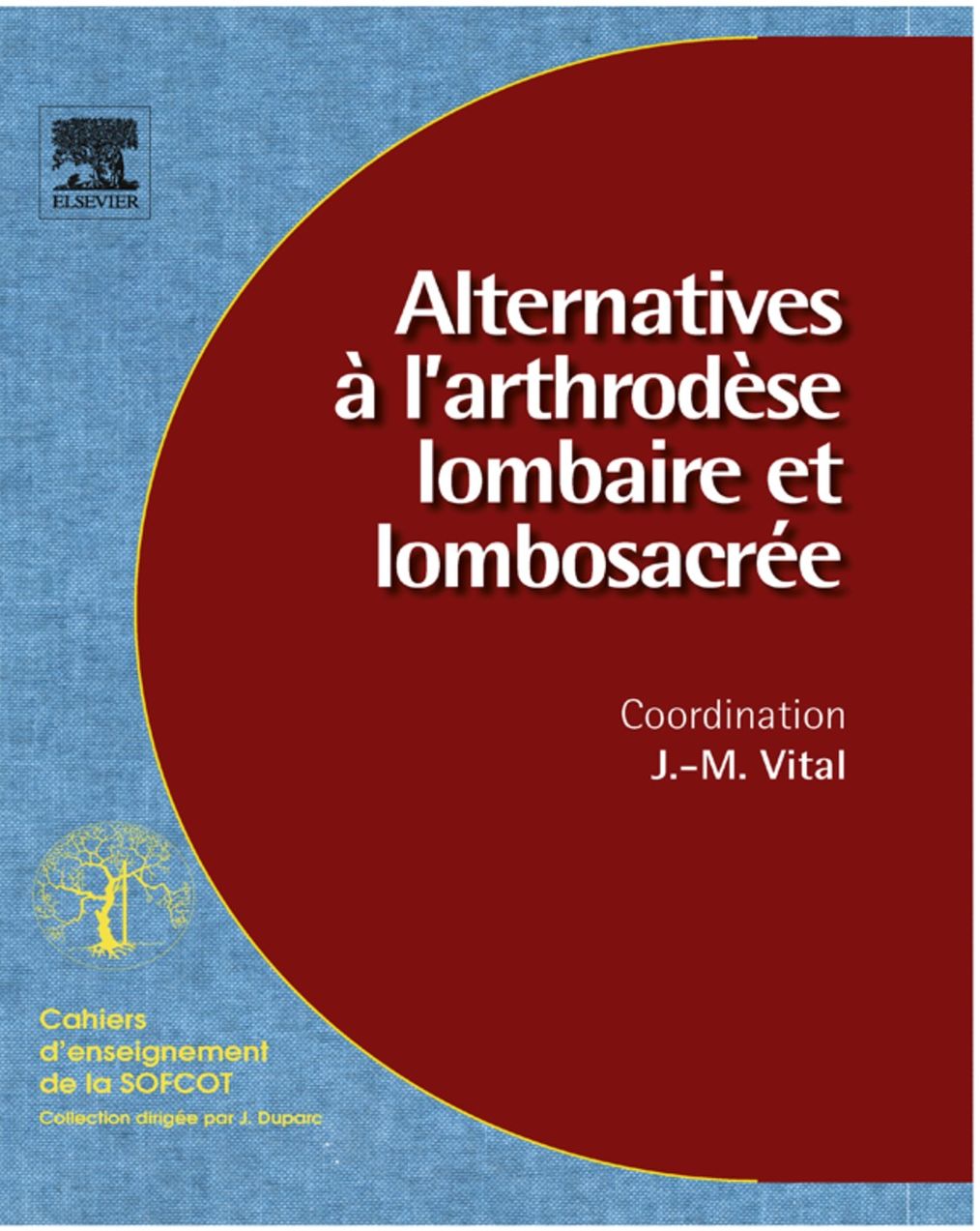 Alternatives à l'arthrodèse lombaire et lombosacrée (n° 96)