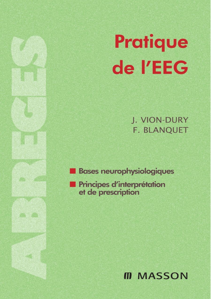 Pratique de l'EEG: bases neurophysiologiques, principes d'interprétation et de prescription