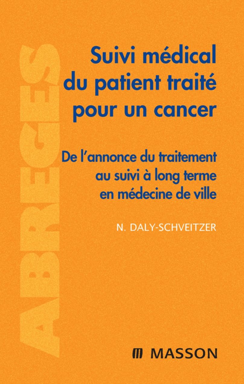 Suivi médical du patient traité pour un cancer: De l'annonce du traitement au suivi à long terme en médecine de ville