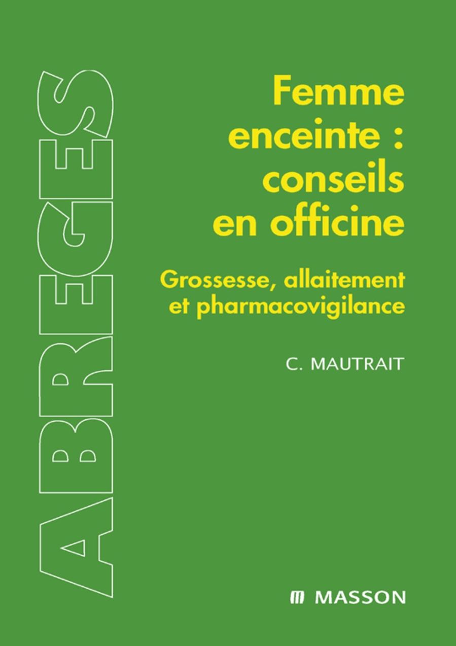 Femme enceinte : conseils en officine: Grossesse, allaitement et pharmacovigilance