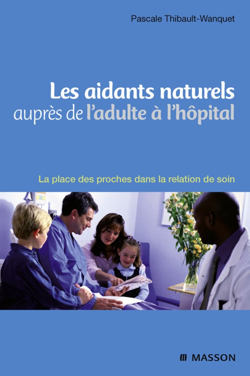 Les aidants naturels auprès de l'adulte à l'hôpital: La place des proches dans la relation de soin
