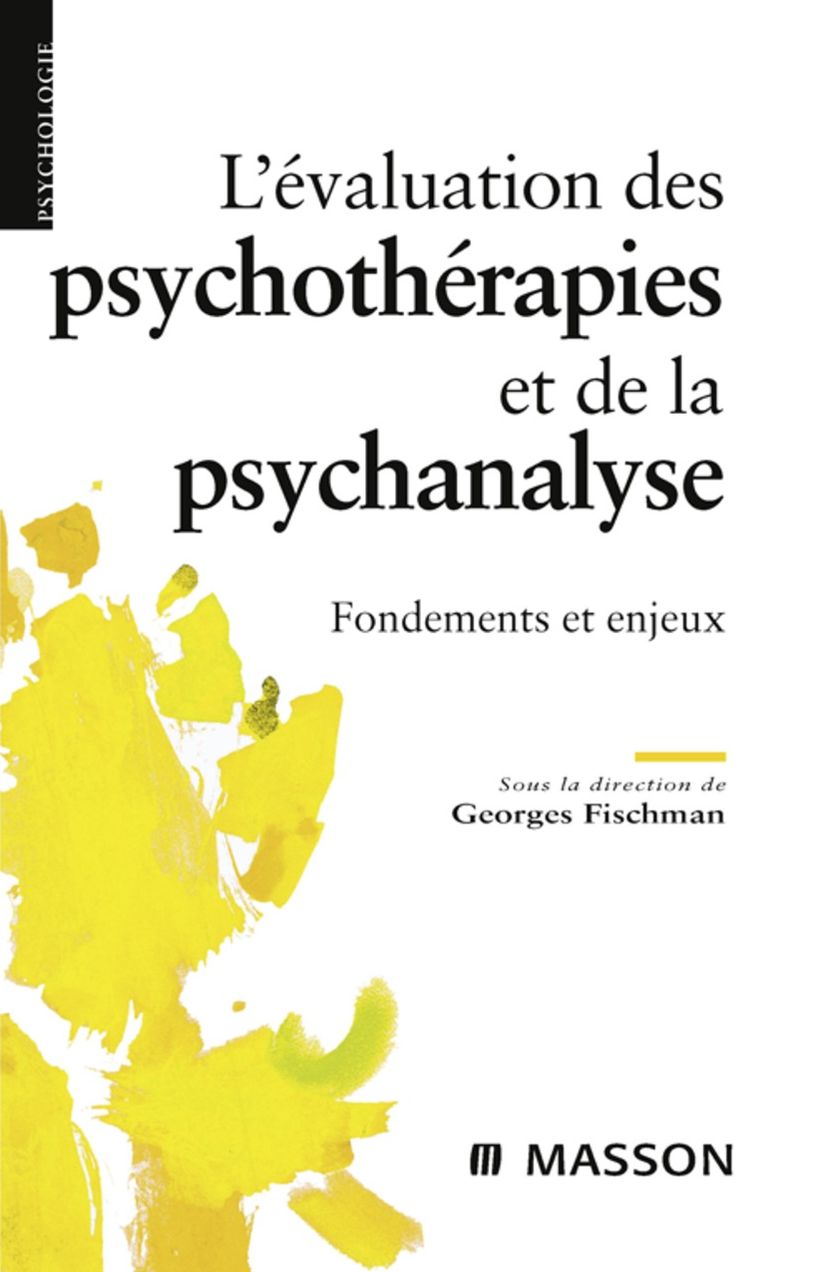 L'évaluation des psychothérapies et de la psychanalyse: Fondements et enjeux
