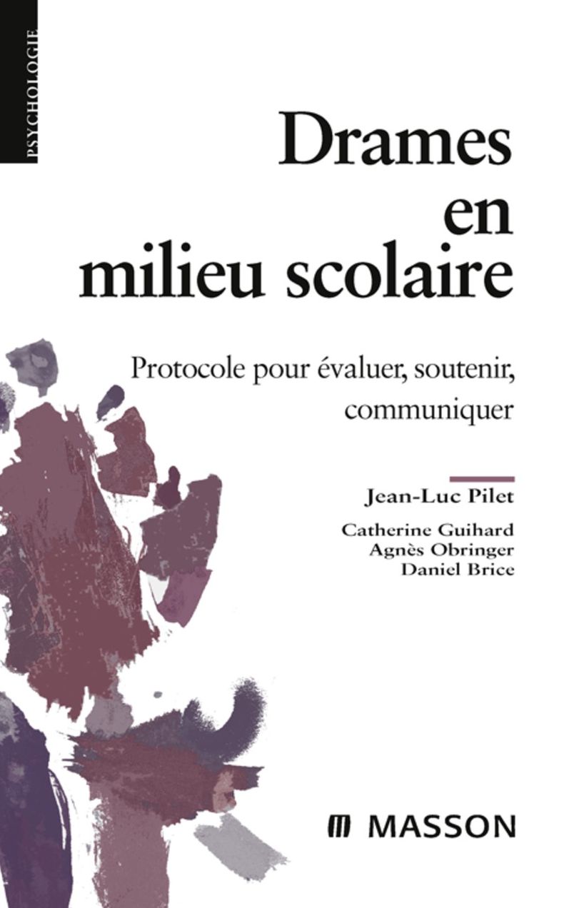 Drames en milieu scolaire: Protocole pour évaluer, soutenir, communiquer