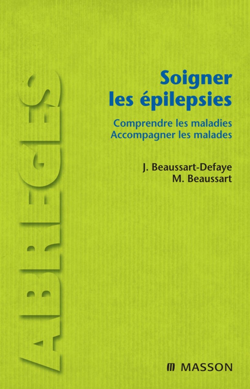 Soigner les épilepsies: Comprendre les maladies. Accompagner les malades
