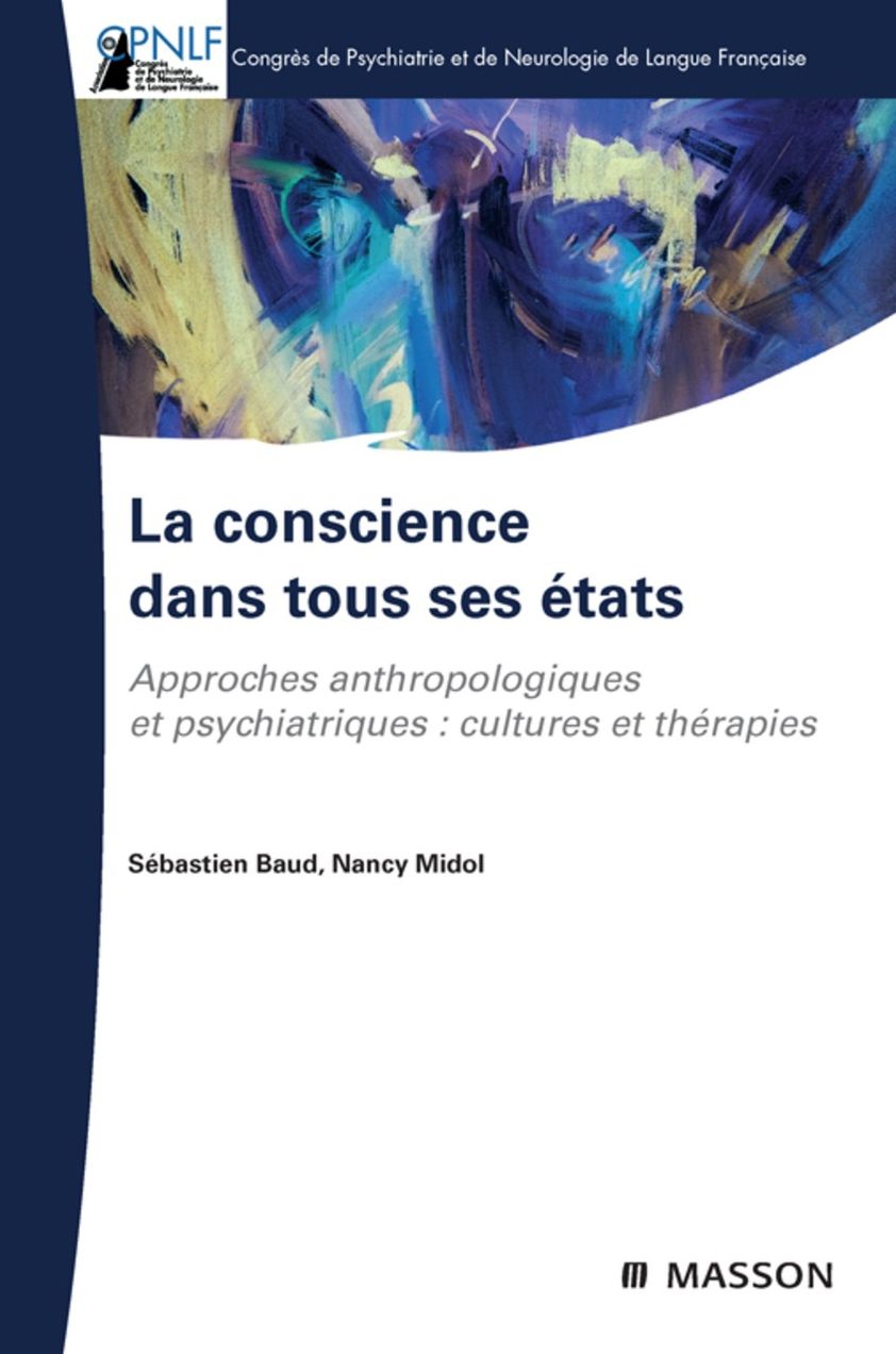 La conscience dans tous ses états: Approches anthropologique et psychiatrique : cultures et thérapies