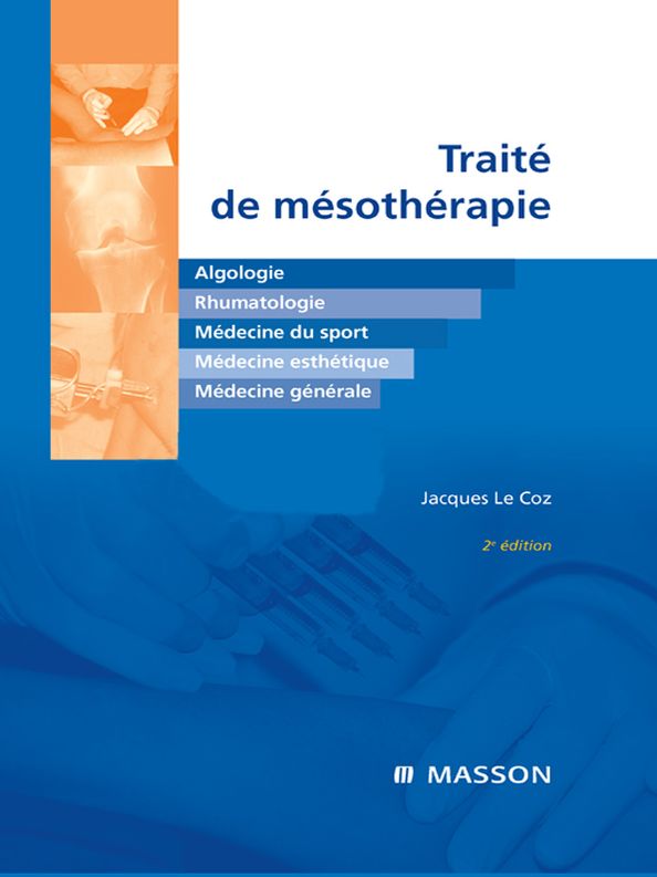 Traité de mésothérapie: Algologie, rhumatologie, médecine du sport, médecine esthétique, médecine générale