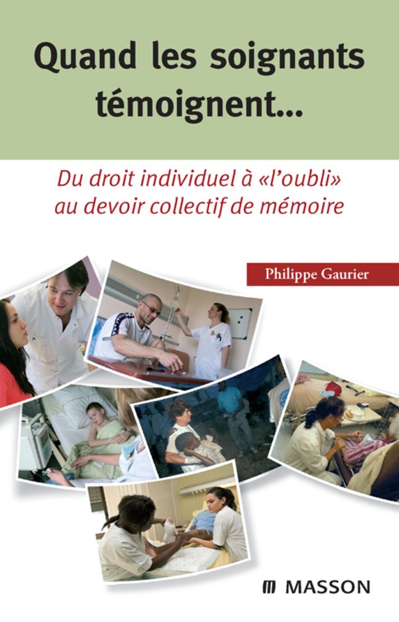 Quand les soignants témoignent...: Du droit individuel à "l'oubli" au devoir collectif de mémoire