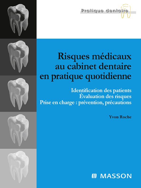 Risques médicaux au cabinet dentaire en pratique quotidienne: Identification des patients. Évaluation des risques. Prise en charge : prévention, précautions