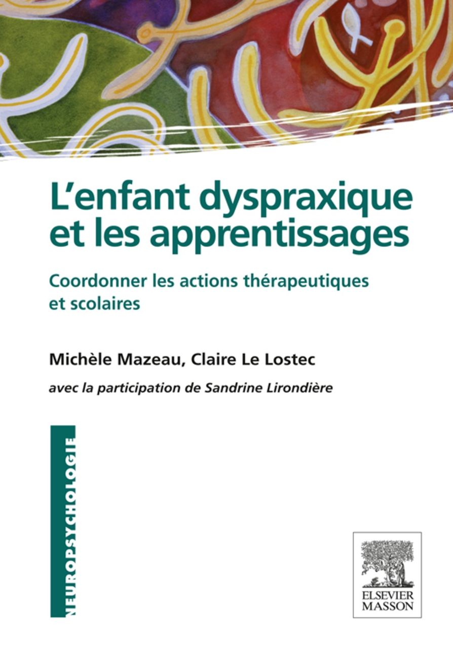 L'enfant dyspraxique et les apprentissages: Coordonner les actions thérapeutiques et scolaires