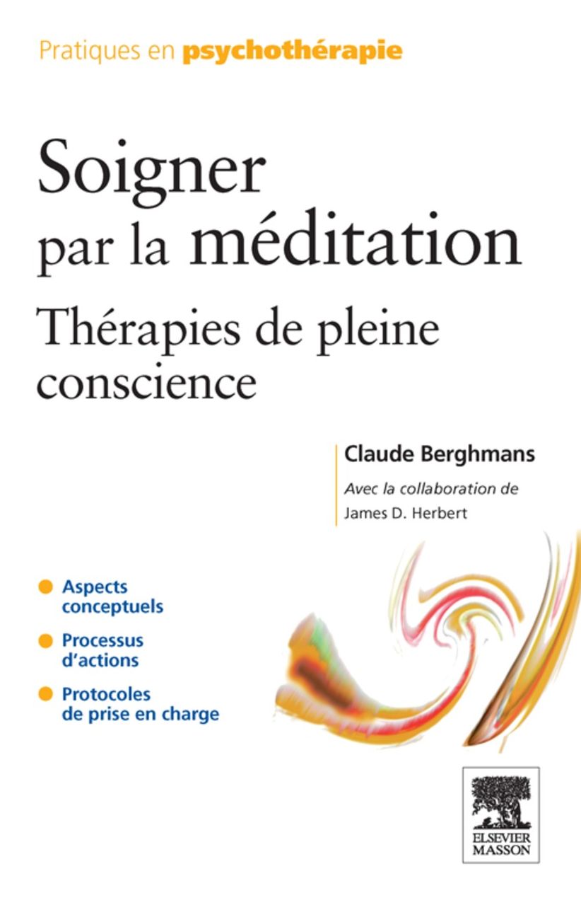 Soigner par la méditation: Thérapies de pleine conscience