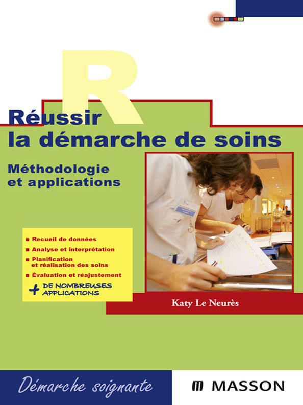 Réussir la démarche de soins: Méthodologie et applications