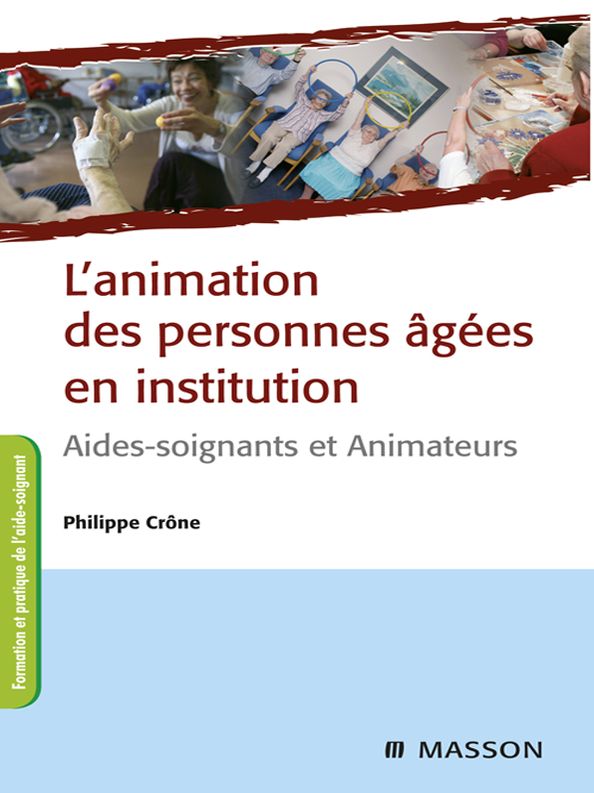 L'animation des personnes âgées en institution: Aides-soignants et animateurs