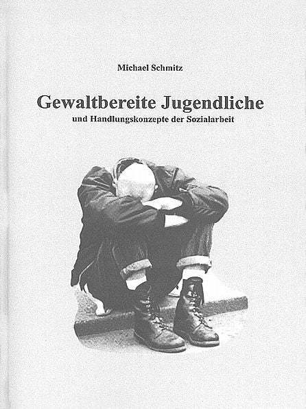 Gewaltbereite Jugendliche und Handlungskonzepte