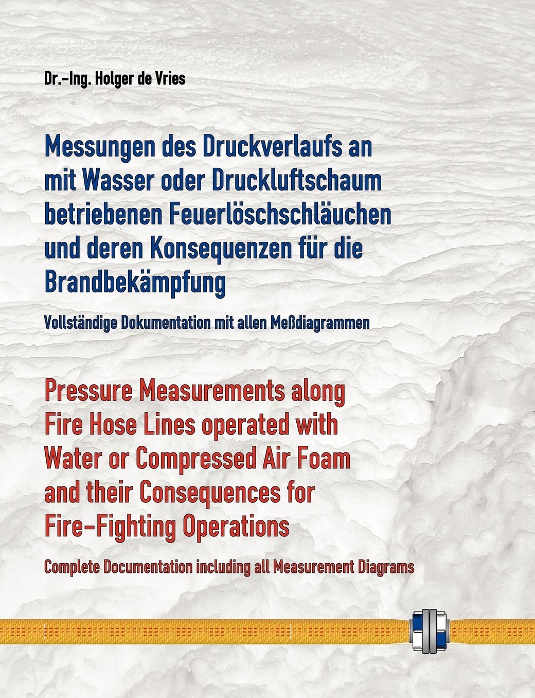 Messungen Des Druckverlaufs An Mit Wasser Oder Druckluftschaum Gefullten Schlauchleitungen Wahrend Des Betriebs Und Deren Konsequenzen Fur Die Brandbekampfung