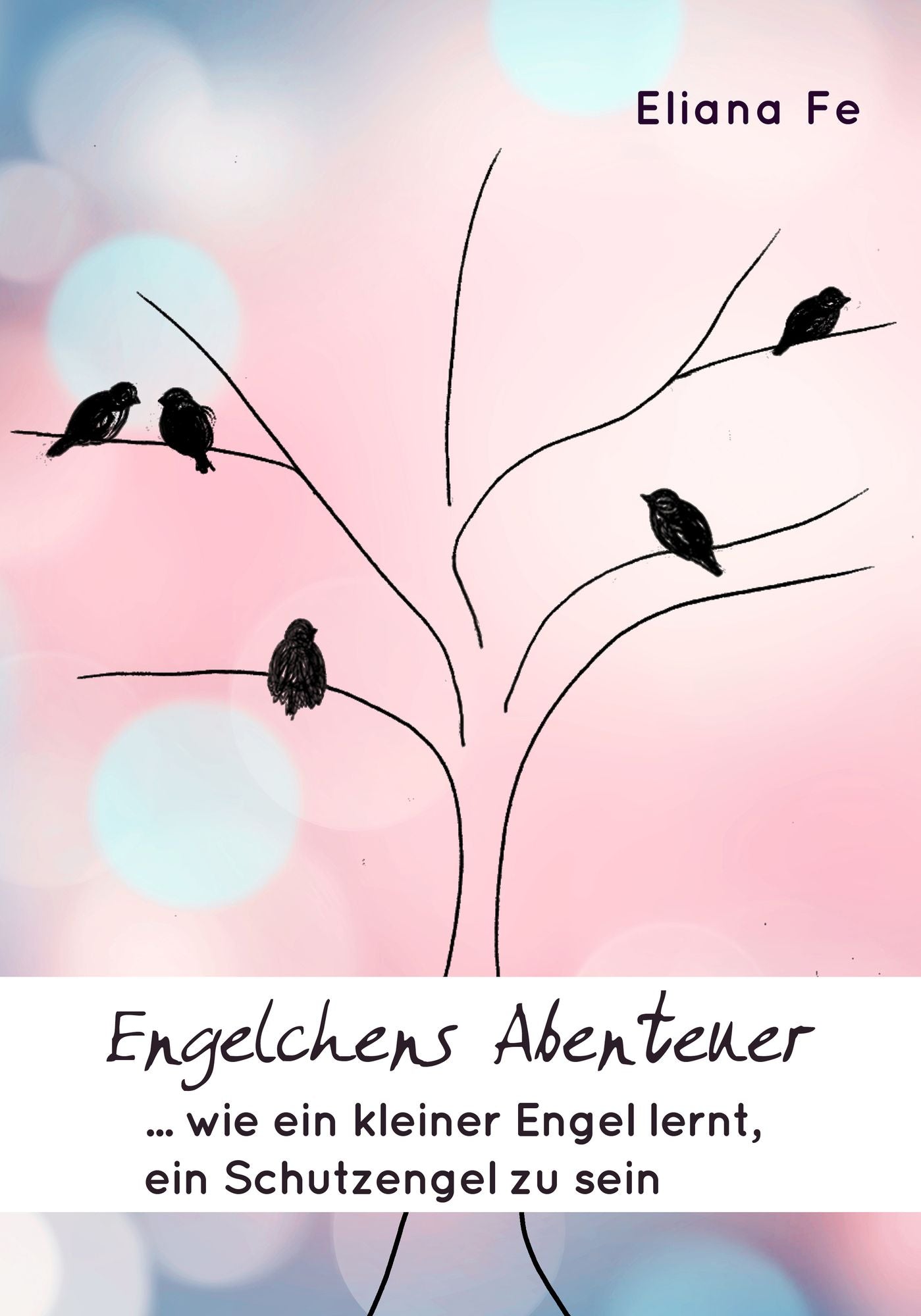 Engelchens Abenteuer: Wie ein kleiner Engel lernt, ein Schutzengel zu sein