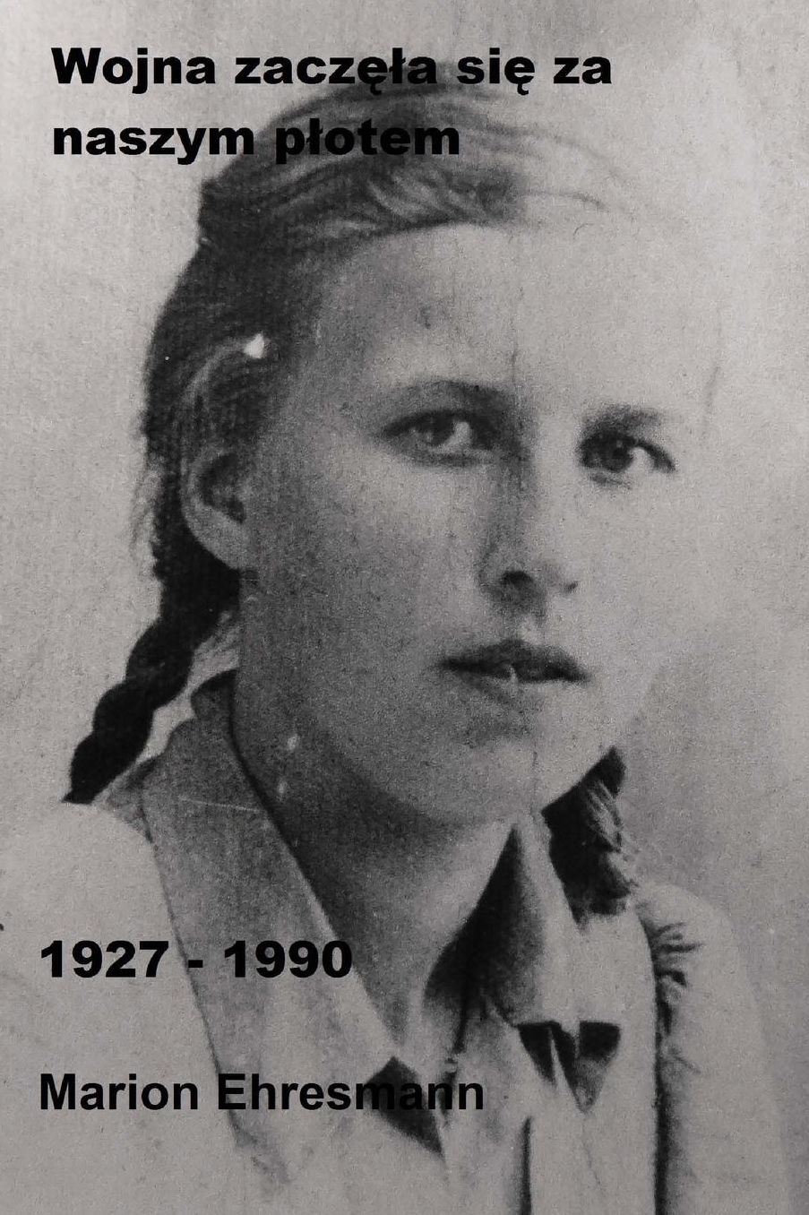 Wojna zaczela sie za naszym plotem: 1927 - 1990
