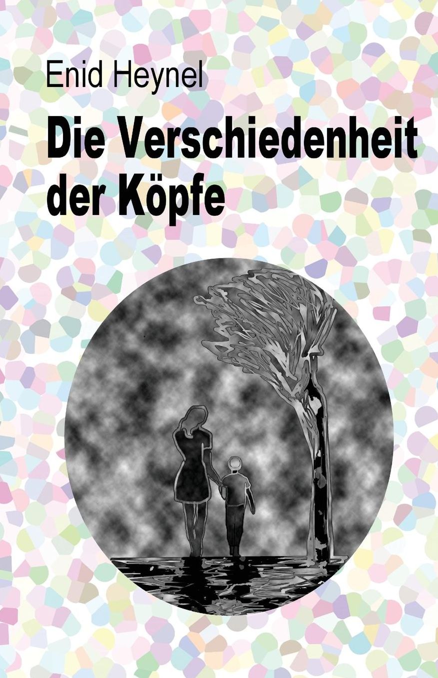 Die Verschiedenheit der Köpfe: Die Geschichte eines legasthenen Kindes in den Mühlen unseres Bildungssystems