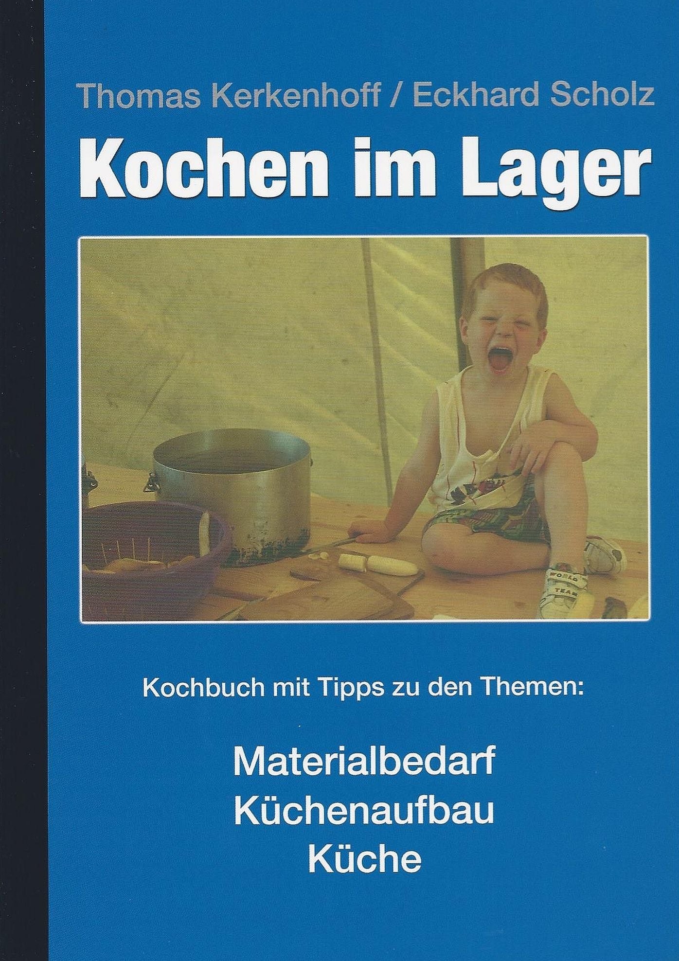 Kochen im Lager: Praxistipps zu den Themen Kalkulation, Einkaufsplanung, Küchenaufbau, Materialbedarf. Kochbuch mit Rezepten für große Gruppen