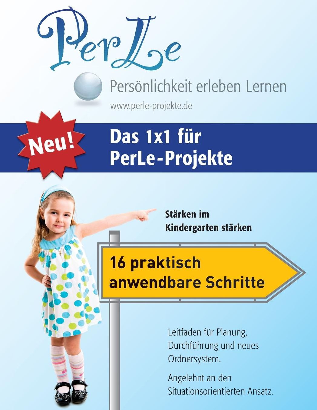Das 1x1 für PerLe-Projekte: Stärken im Kindergarten stärken - 16 praktisch anwendbare Schritte