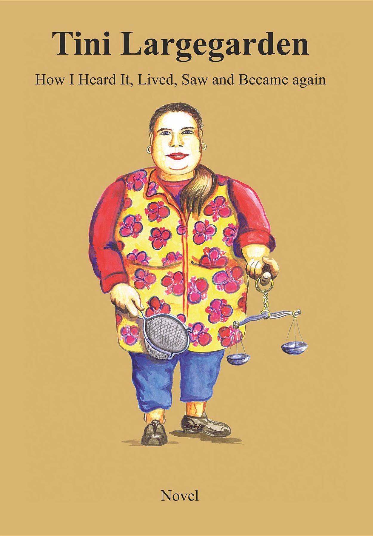 Tini Largegarden- How I Heard It, Lived, Saw and Became again: Second edition