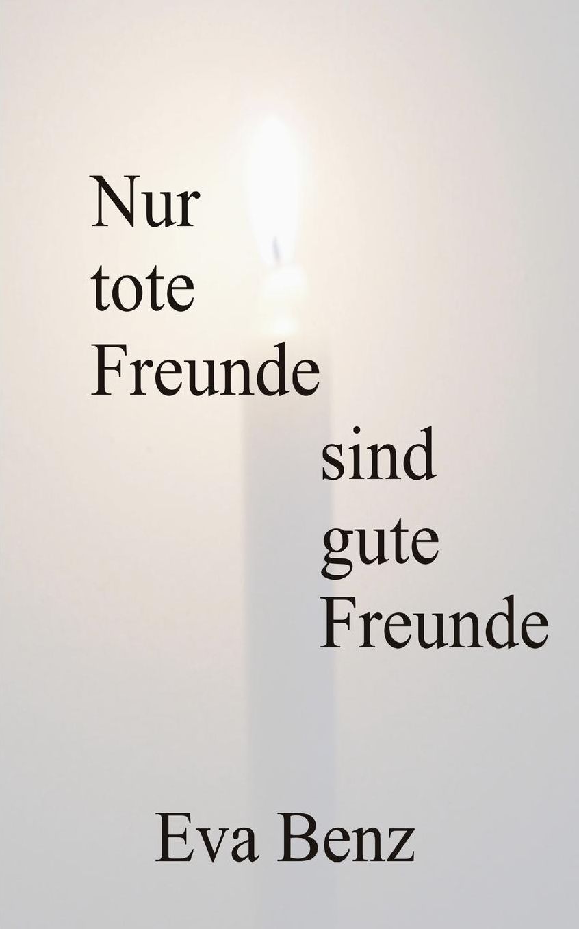 Nur tote Freunde sind gute Freunde