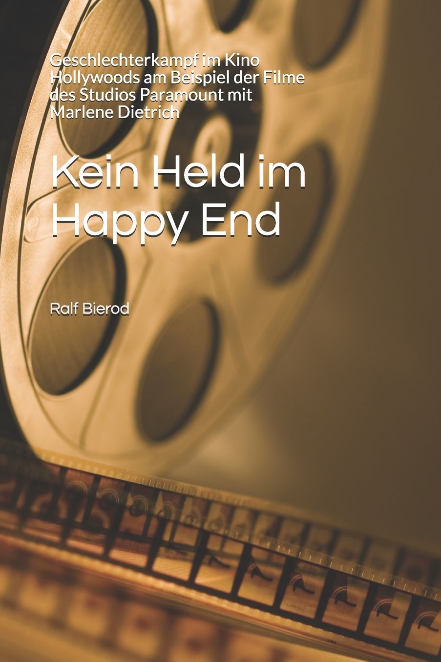 Kein Held im Happy End: Geschlechterkampf im Kino Hollywoods am Beispiel der Filme des Studios Paramount mit Marlene Dietrich