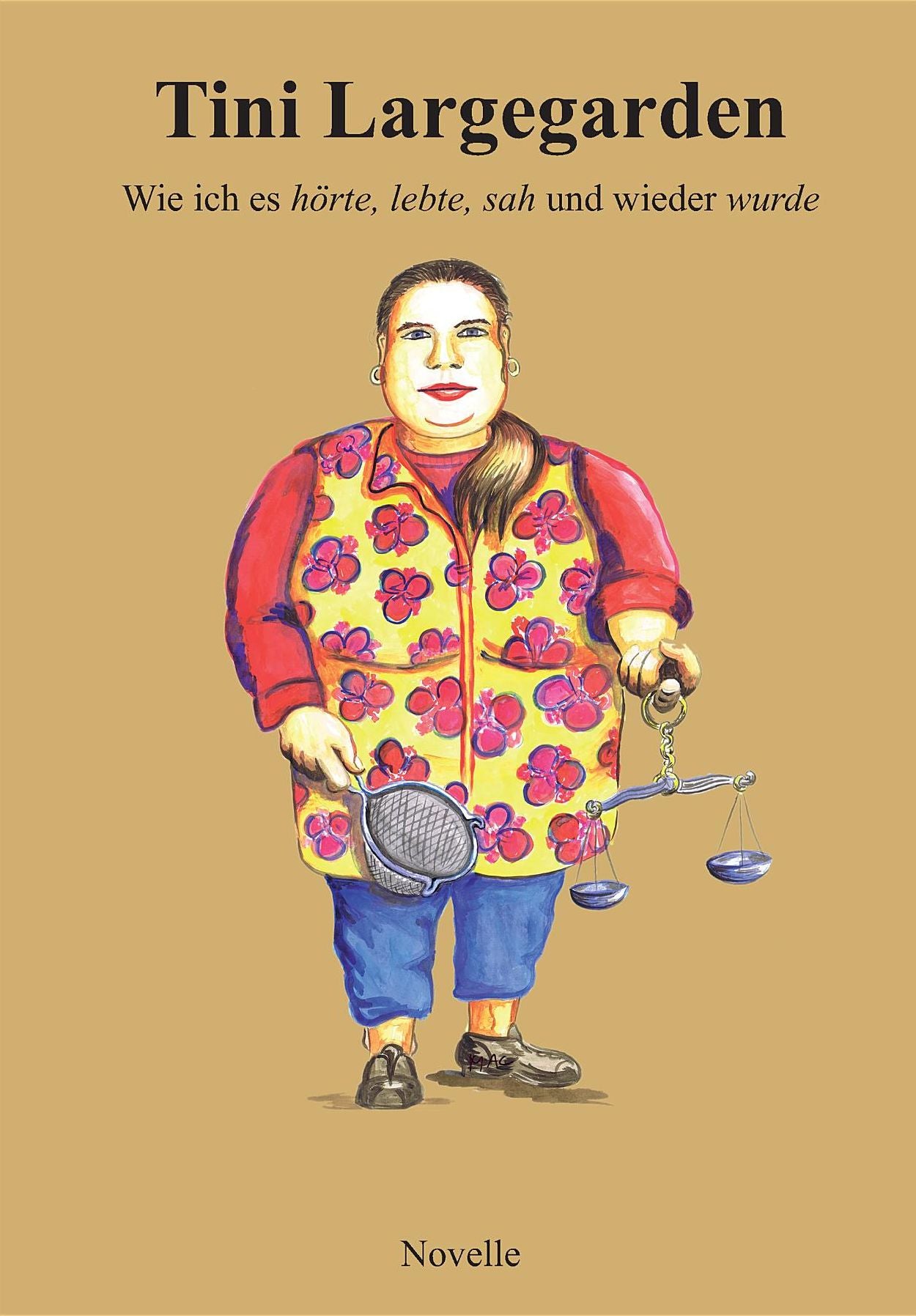 Tini Largegarden-Wie ich es hörte, lebte, sah und wieder wurde: Dieses Buch erzählt die Lebensgeschichte von Tini Largegarden