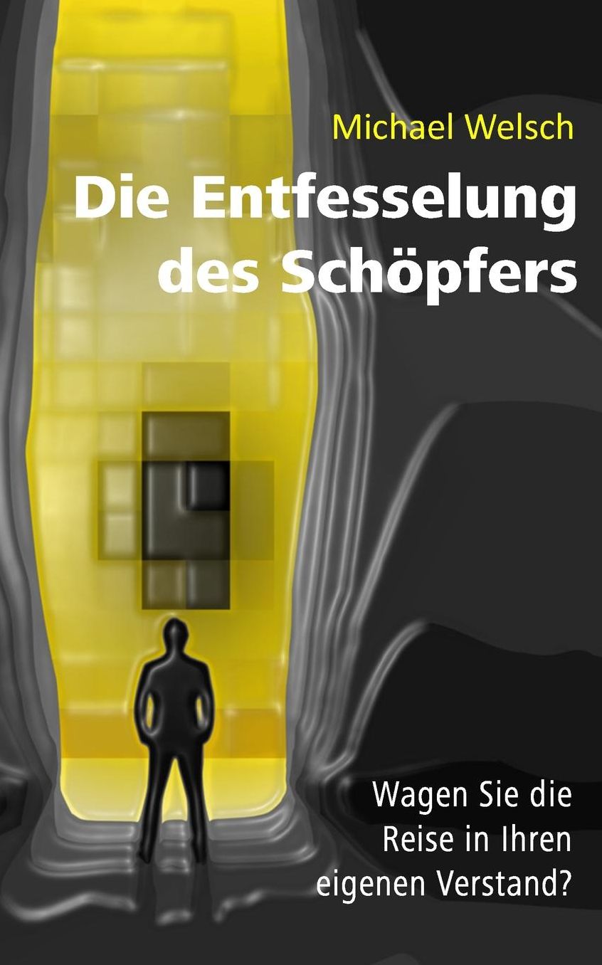 Die Entfesselung des Schöpfers: Wagen Sie die Reise in Ihren eigenen Verstand?