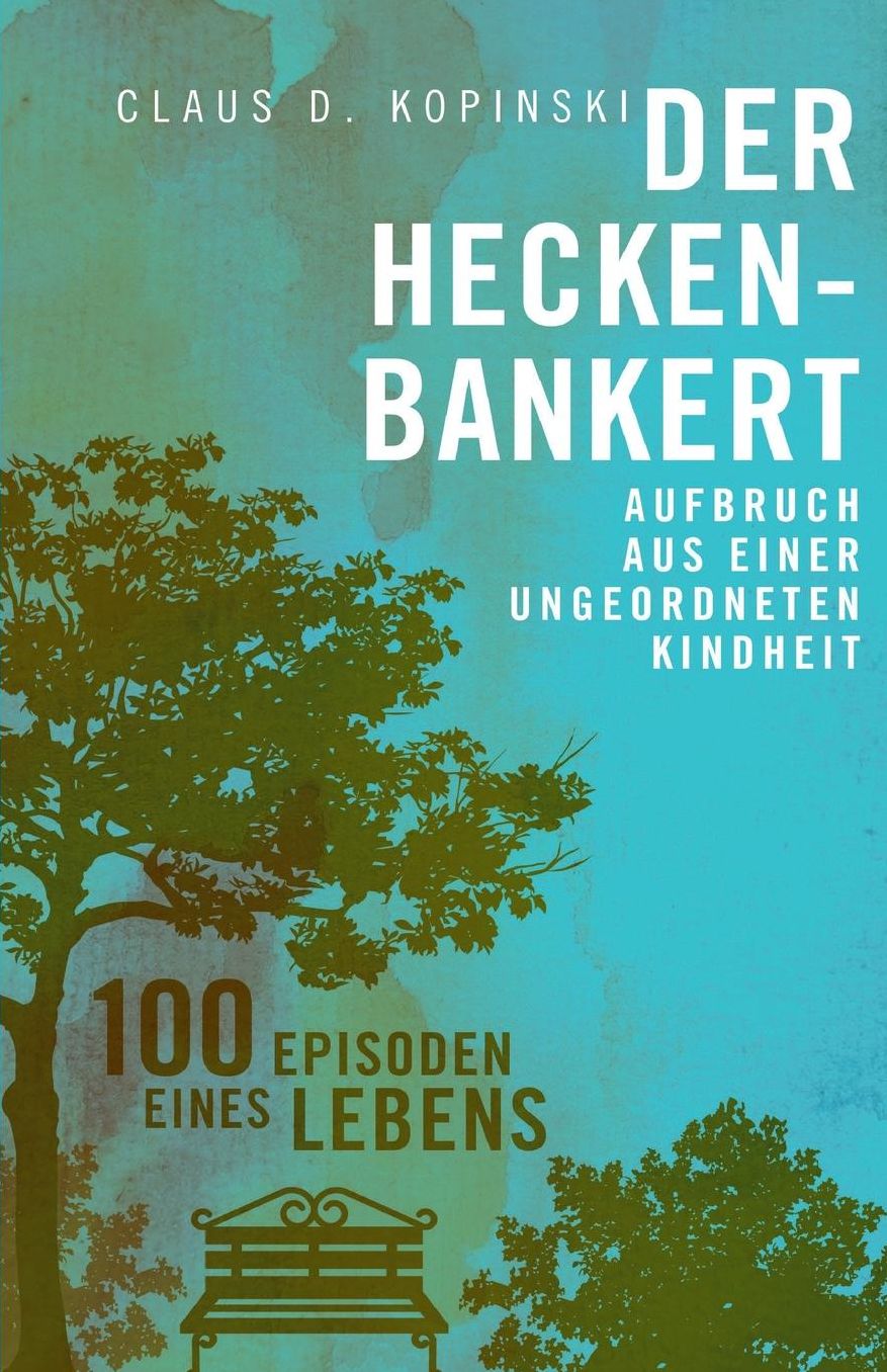 Der Heckenbankert: Aufbruch aus einer ungeordneten Kindheit